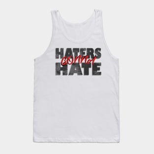 Haters gonna hate Tank Top